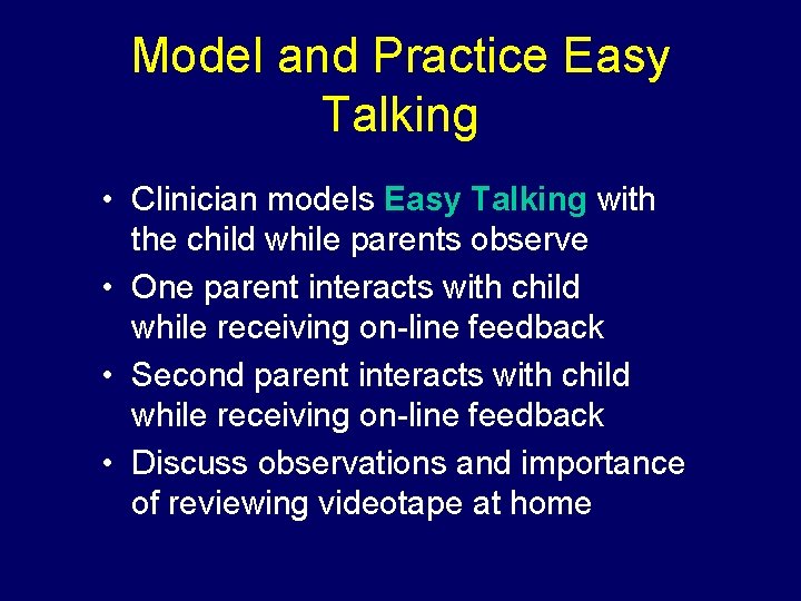 Model and Practice Easy Talking • Clinician models Easy Talking with the child while