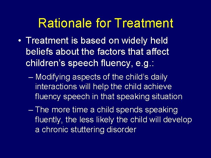 Rationale for Treatment • Treatment is based on widely held beliefs about the factors