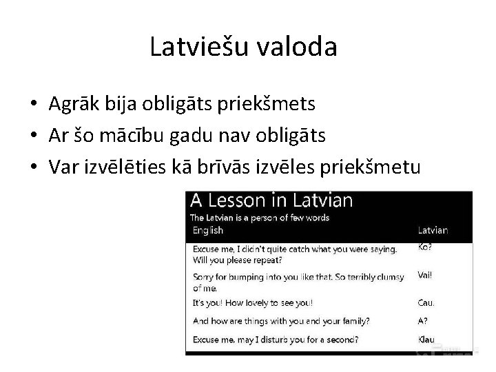 Latviešu valoda • Agrāk bija obligāts priekšmets • Ar šo mācību gadu nav obligāts