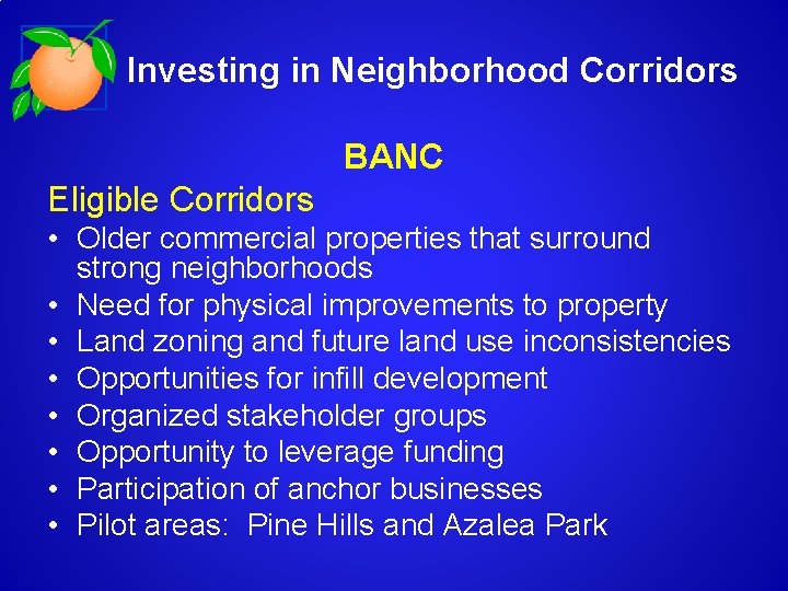 Investing in Neighborhood Corridors BANC Eligible Corridors • Older commercial properties that surround strong