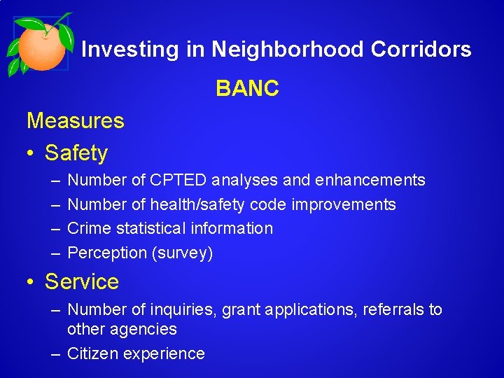 Investing in Neighborhood Corridors BANC Measures • Safety – – Number of CPTED analyses