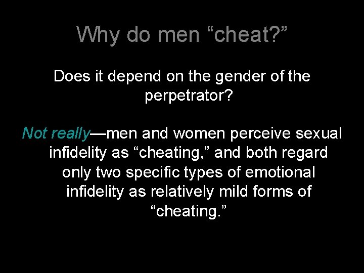 Why do men “cheat? ” Does it depend on the gender of the perpetrator?