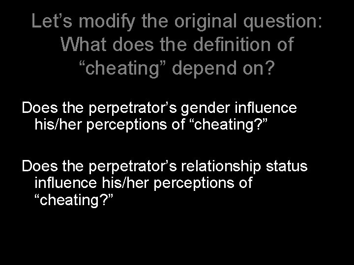 Let’s modify the original question: What does the definition of “cheating” depend on? Does