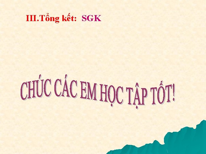 III. Tổng kết: SGK 