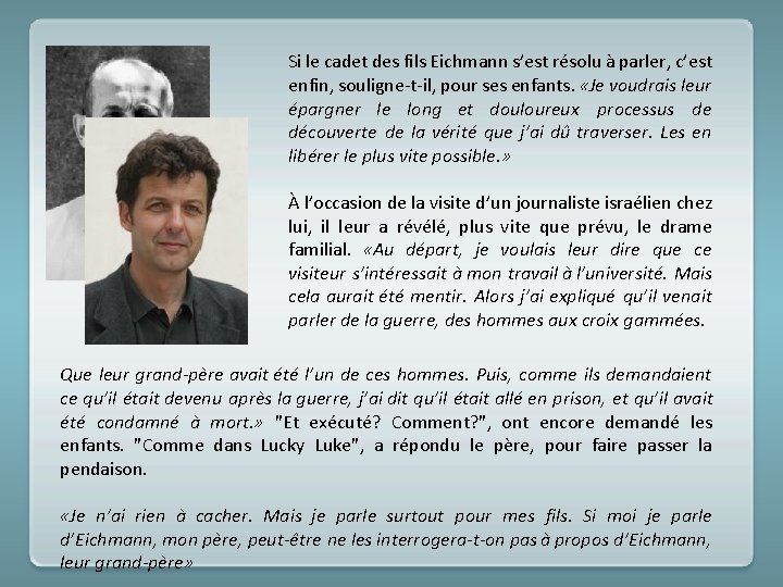 Si le cadet des fils Eichmann s’est résolu à parler, c’est enfin, souligne-t-il, pour