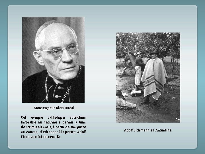 Monseigneur Alois Hudal Cet évêque catholique autrichien favorable au nazisme a permis à bien