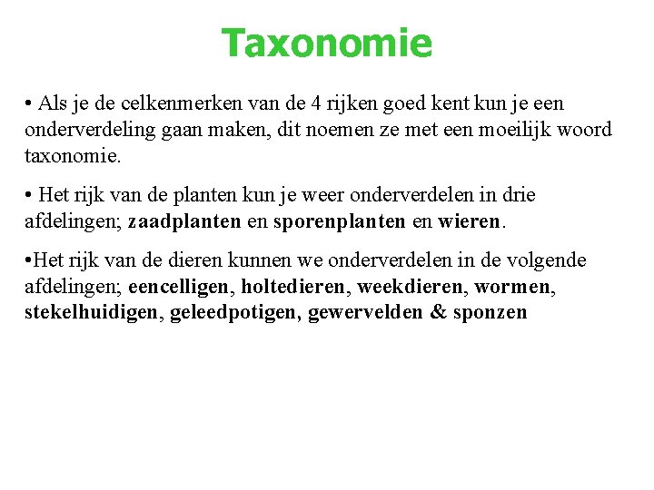 Taxonomie • Als je de celkenmerken van de 4 rijken goed kent kun je Taxonomie • Als je de celkenmerken van de 4 rijken goed kent kun je