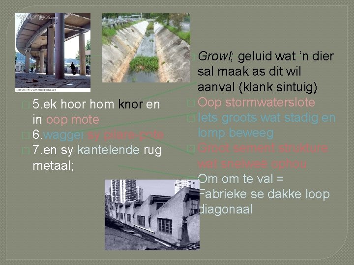 � Growl; � 5. ek hoor hom knor en in oop mote � 6.