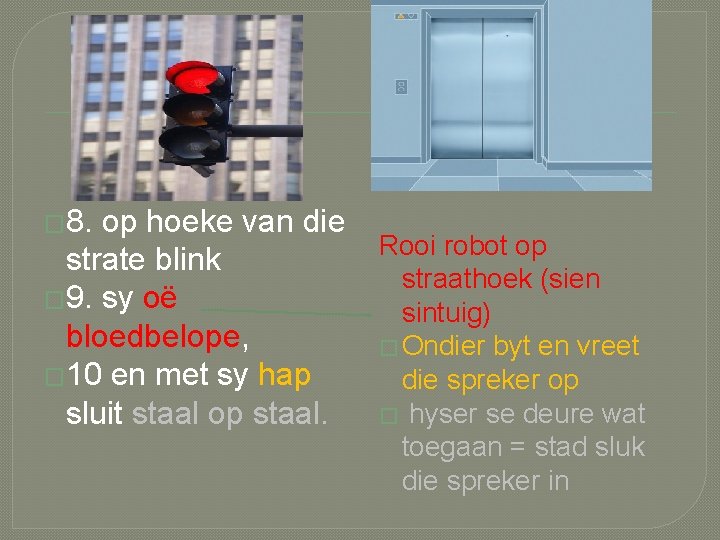 � 8. op hoeke van die strate blink � 9. sy oë bloedbelope, �