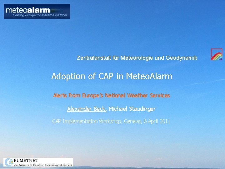 Zentralanstalt für Meteorologie und Geodynamik Adoption of CAP in Meteo. Alarm Alerts from Europe’s