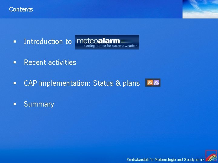 Contents § Introduction to § Recent activities § CAP implementation: Status & plans §