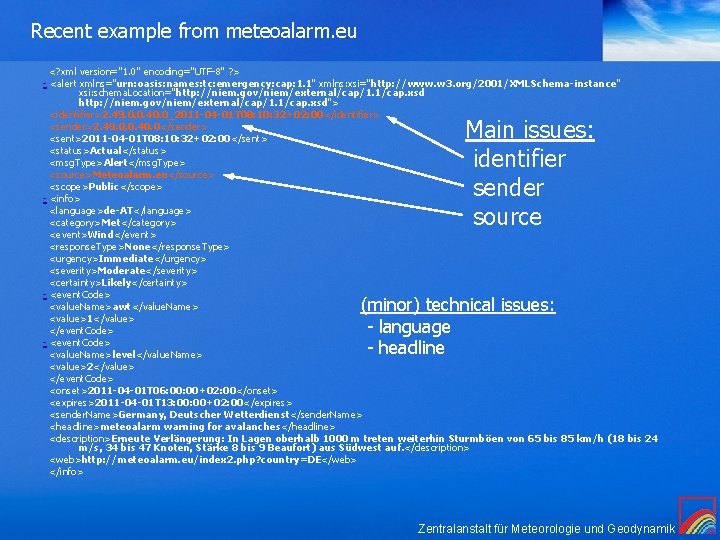 Recent example from meteoalarm. eu <? xml version="1. 0" encoding="UTF-8" ? > - <alert