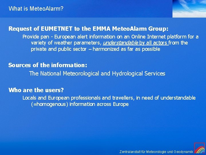 What is Meteo. Alarm? Request of EUMETNET to the EMMA Meteo. Alarm Group: Provide