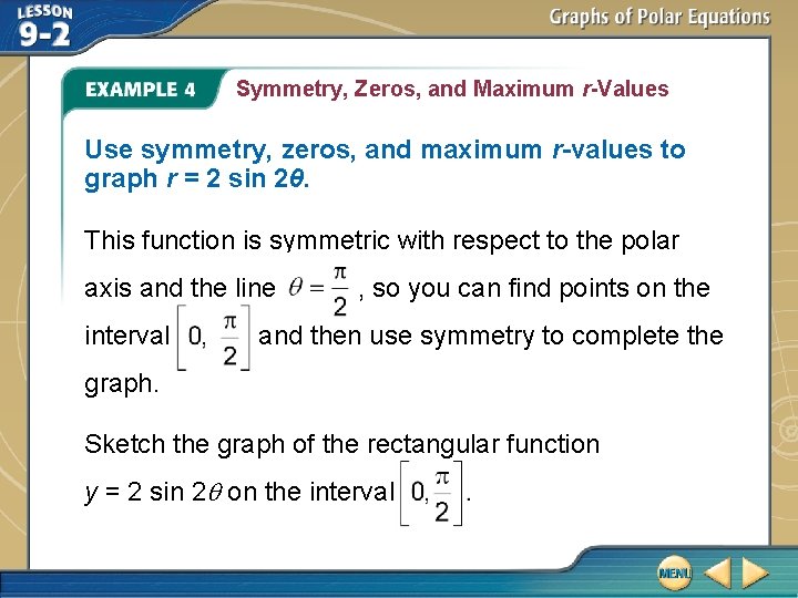 Symmetry, Zeros, and Maximum r-Values Use symmetry, zeros, and maximum r-values to graph r