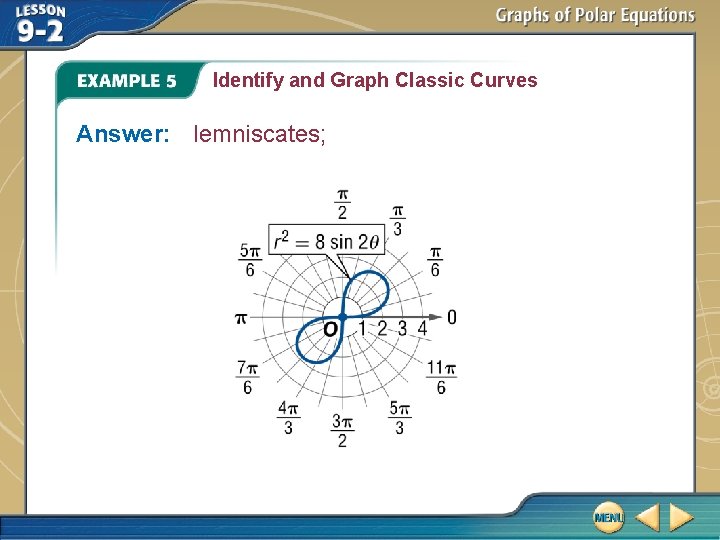 Identify and Graph Classic Curves Answer: lemniscates; 