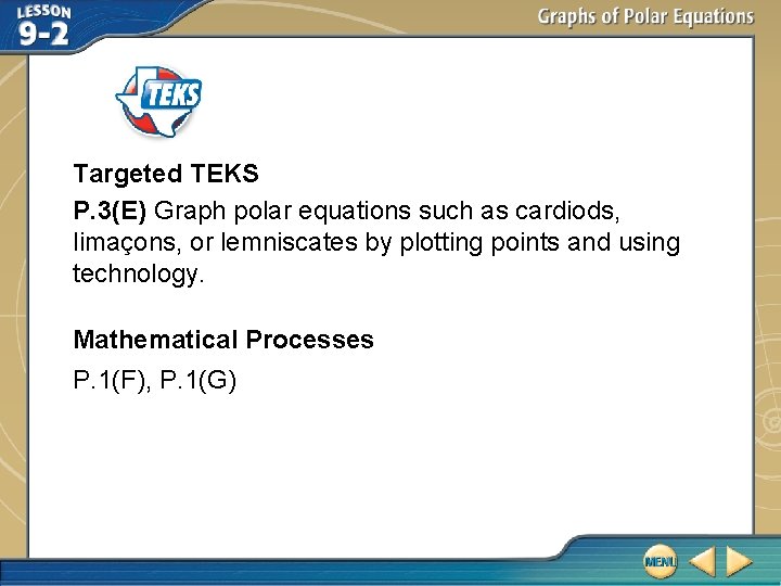 Targeted TEKS P. 3(E) Graph polar equations such as cardiods, limaçons, or lemniscates by