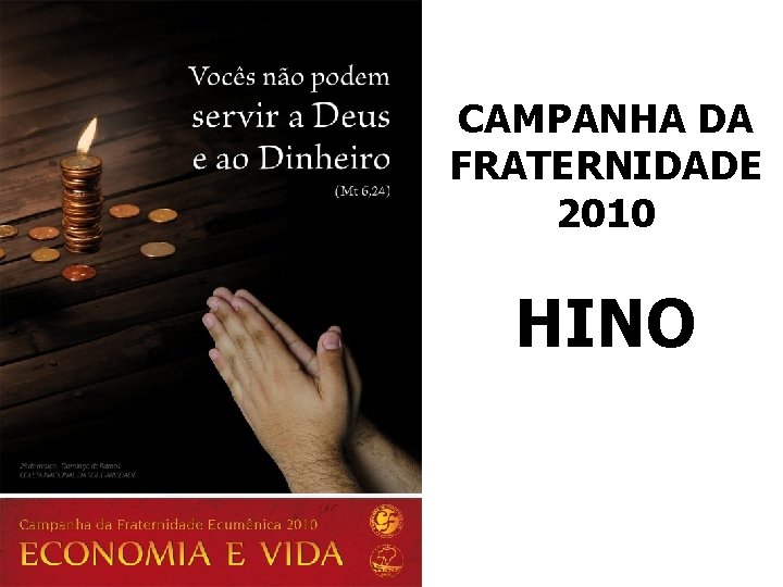 CAMPANHA DA FRATERNIDADE 2010 HINO 