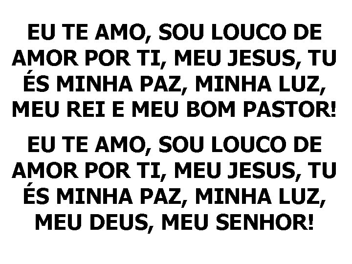 EU TE AMO, SOU LOUCO DE AMOR POR TI, MEU JESUS, TU ÉS MINHA