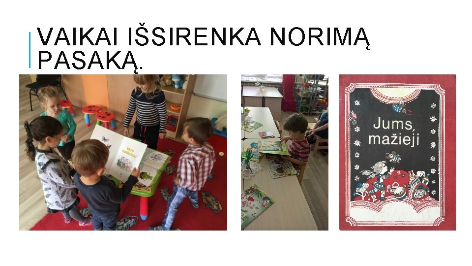 VAIKAI IŠSIRENKA NORIMĄ PASAKĄ. 