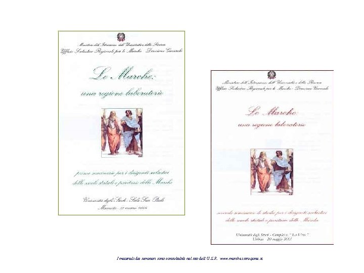 I materiali dei seminari sono consultabili nel sito dell’U. S. R. www. marche. istruzione.