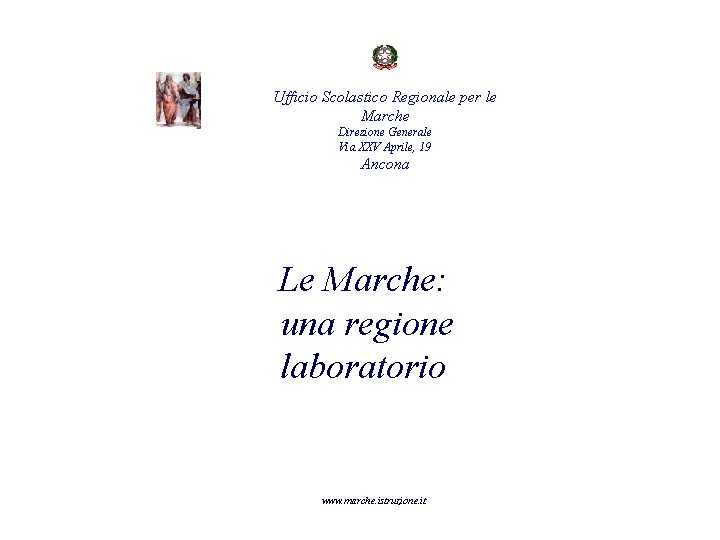 Ufficio Scolastico Regionale per le Marche Direzione Generale Via XXV Aprile, 19 Ancona Le