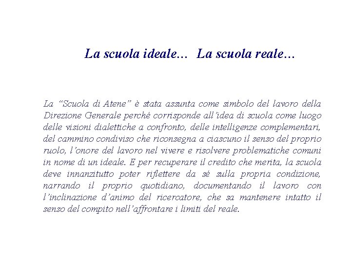 La scuola ideale… La scuola reale… La “Scuola di Atene” è stata assunta come