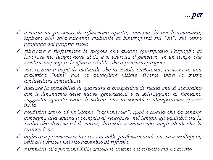 …per ü avviare un processo di riflessione aperta, immune da condizionamenti, ispirato alla sola