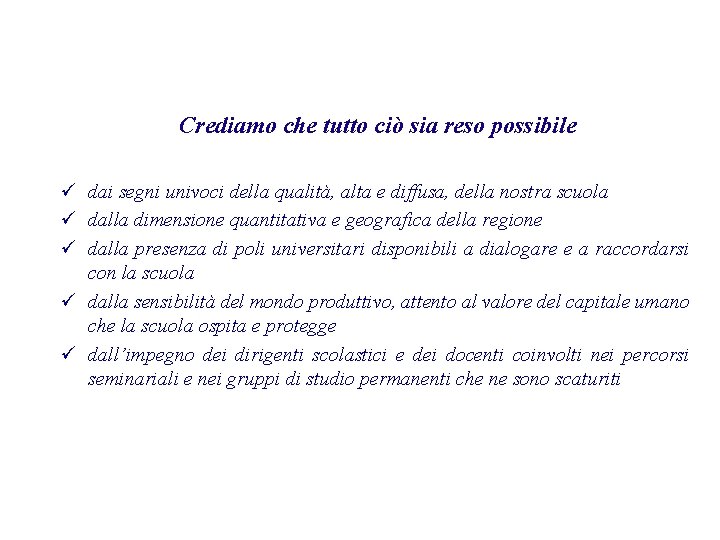 Crediamo che tutto ciò sia reso possibile ü dai segni univoci della qualità, alta