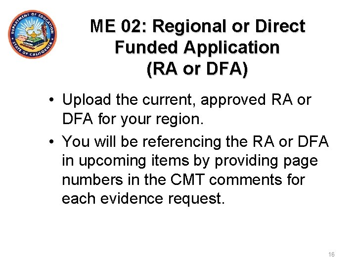 ME 02: Regional or Direct Funded Application (RA or DFA) • Upload the current,