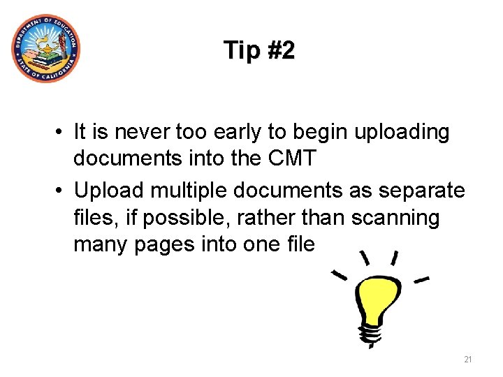 Tip #2 • It is never too early to begin uploading documents into the