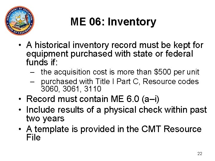 ME 06: Inventory • A historical inventory record must be kept for equipment purchased