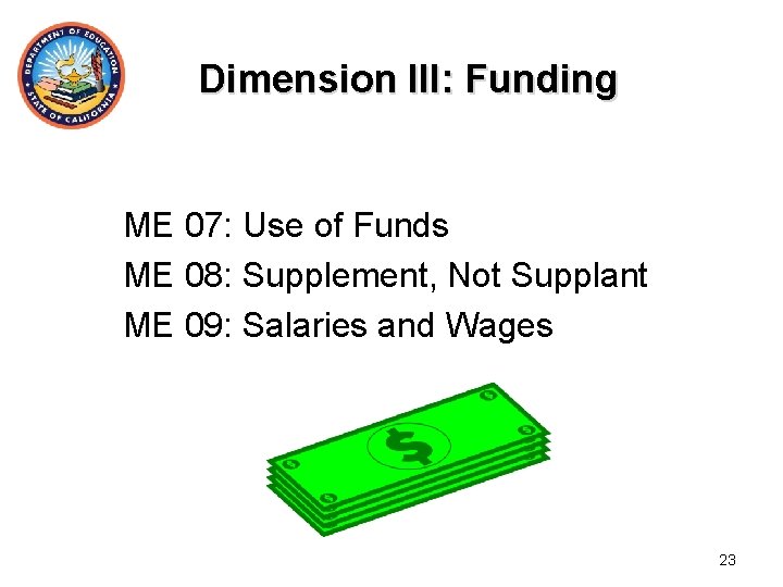 Dimension III: Funding ME 07: Use of Funds ME 08: Supplement, Not Supplant ME