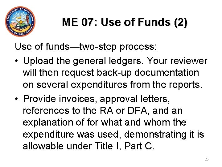 ME 07: Use of Funds (2) Use of funds—two-step process: • Upload the general