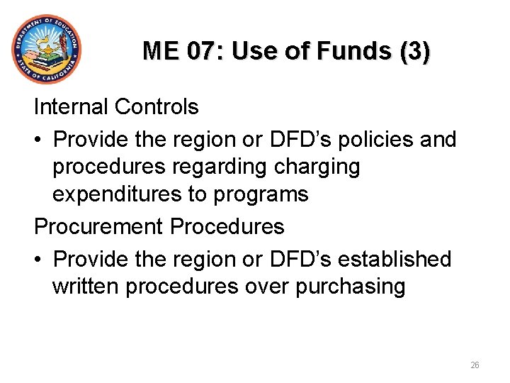 ME 07: Use of Funds (3) Internal Controls • Provide the region or DFD’s