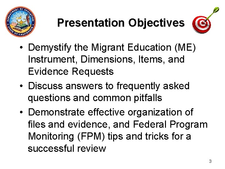 Presentation Objectives • Demystify the Migrant Education (ME) Instrument, Dimensions, Items, and Evidence Requests