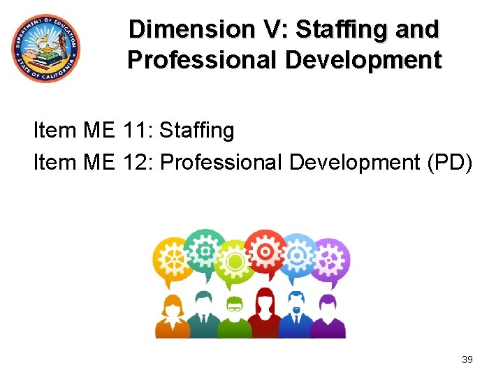 Dimension V: Staffing and Professional Development Item ME 11: Staffing Item ME 12: Professional