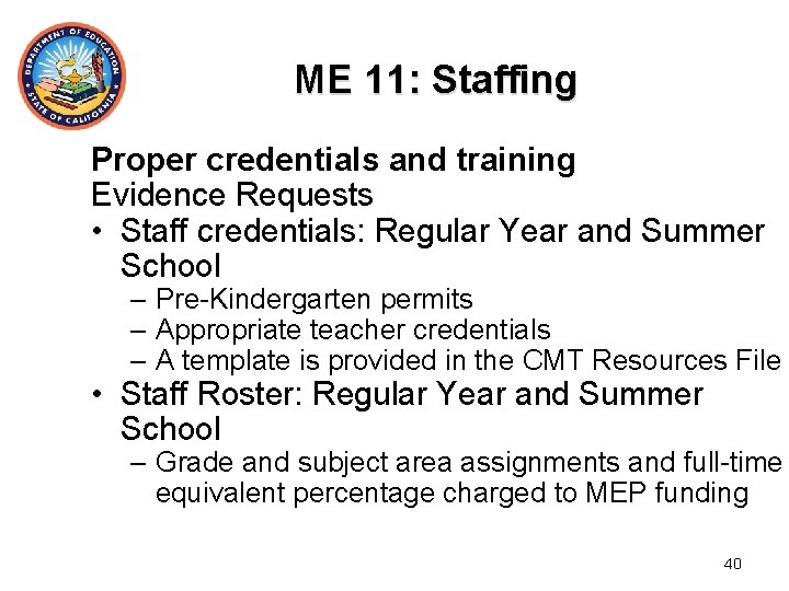 ME 11: Staffing Proper credentials and training Evidence Requests • Staff credentials: Regular Year