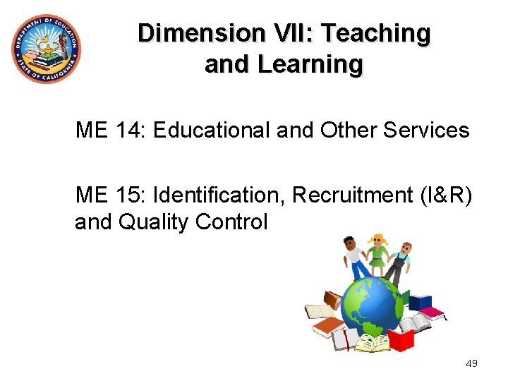 Dimension VII: Teaching and Learning ME 14: Educational and Other Services ME 15: Identification,