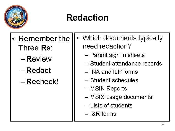 Redaction • Remember the • Which documents typically need redaction? Three Rs: – Parent