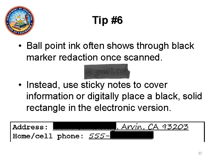 Tip #6 • Ball point ink often shows through black marker redaction once scanned.
