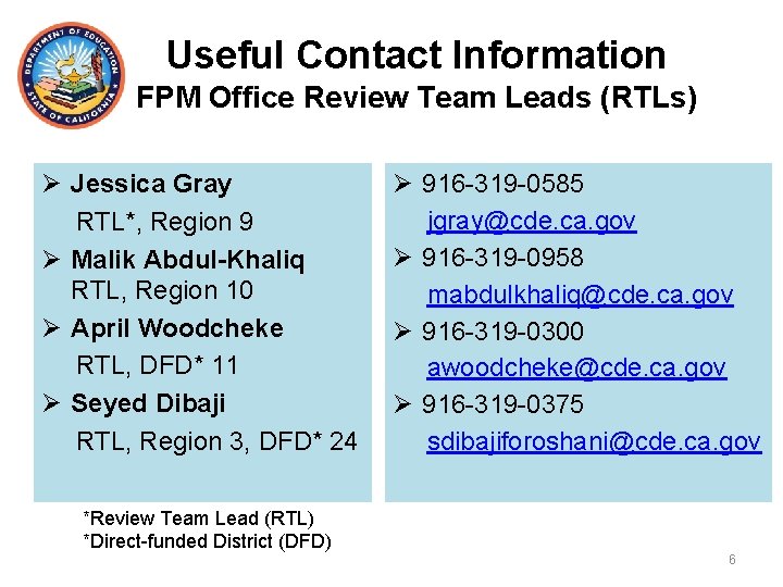 Useful Contact Information FPM Office Review Team Leads (RTLs) Ø Jessica Gray RTL*, Region