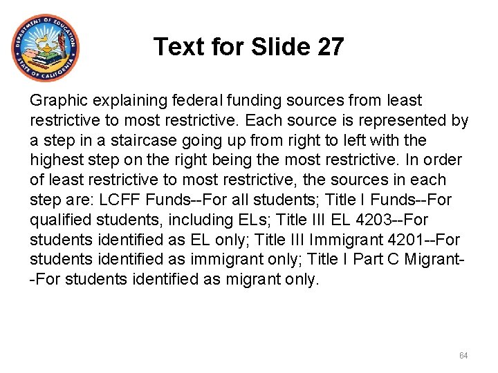 Text for Slide 27 Graphic explaining federal funding sources from least restrictive to most