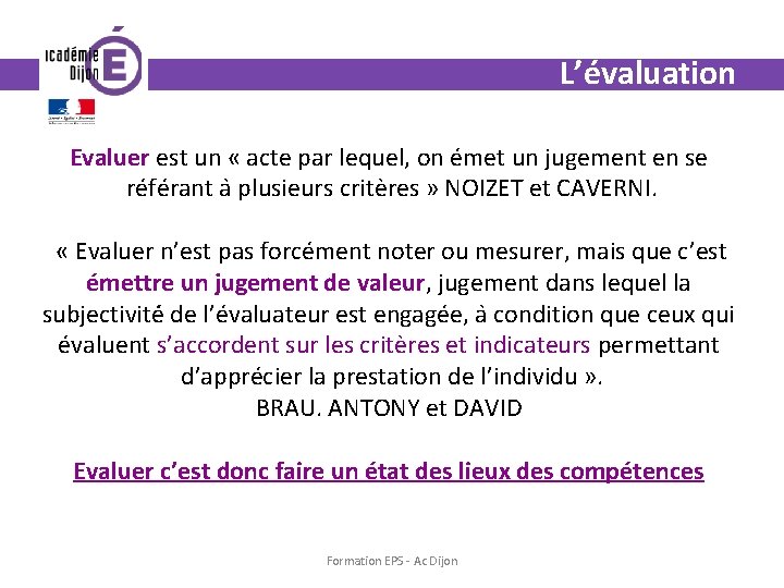 L’évaluation Evaluer est un « acte par lequel, on émet un jugement en se