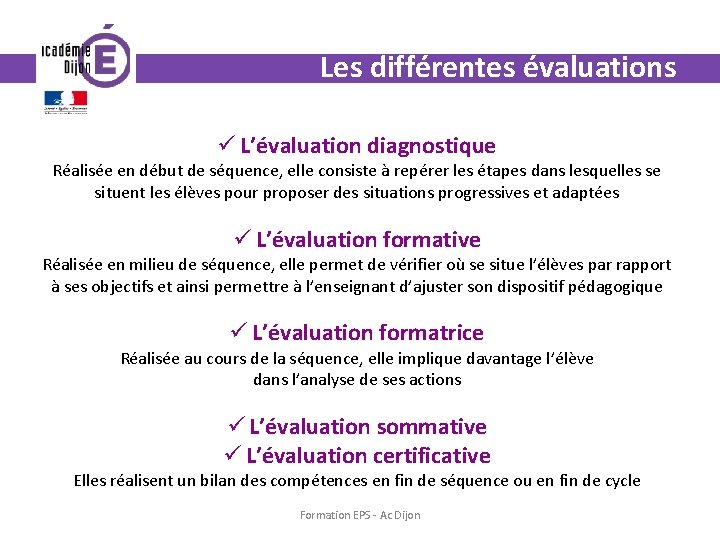 Les différentes évaluations ü L’évaluation diagnostique Réalisée en début de séquence, elle consiste à