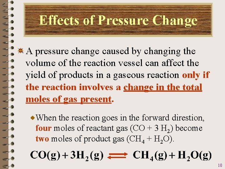 Effects of Pressure Change A pressure change caused by changing the volume of the