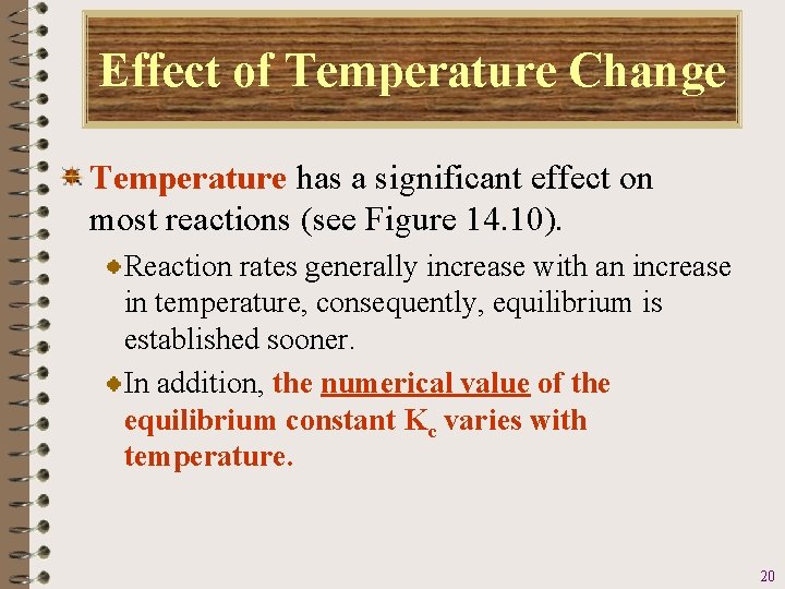 Effect of Temperature Change Temperature has a significant effect on most reactions (see Figure