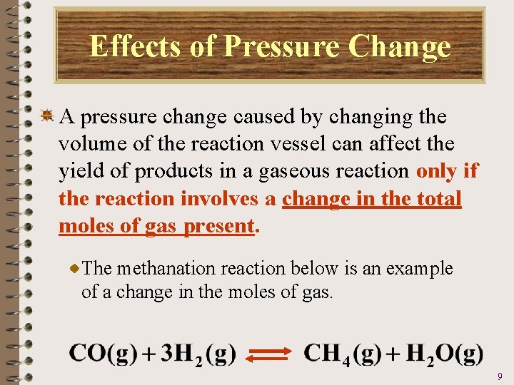 Effects of Pressure Change A pressure change caused by changing the volume of the