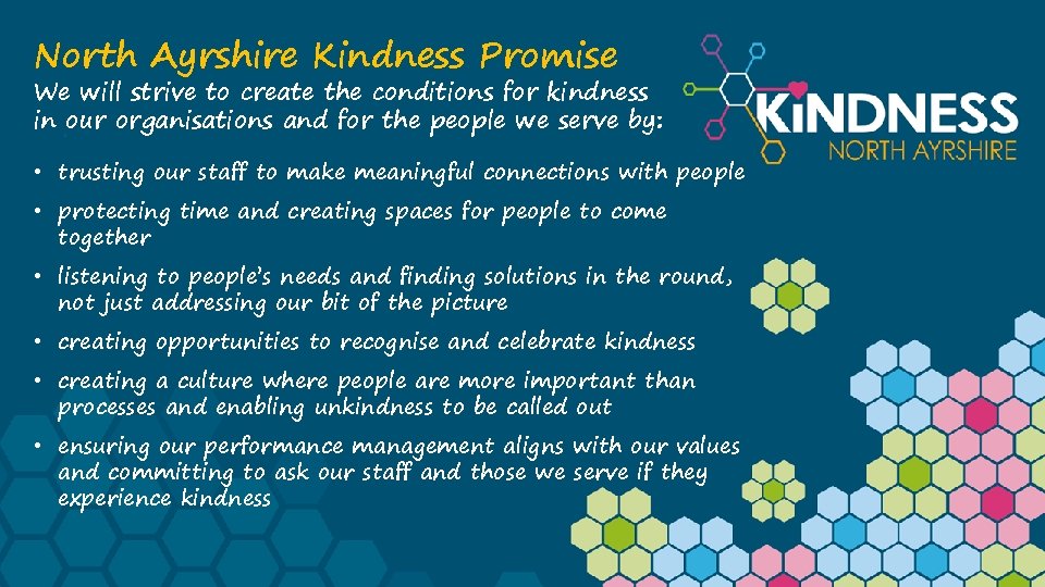 North Ayrshire Kindness Promise We will strive to create the conditions for kindness in North Ayrshire Kindness Promise We will strive to create the conditions for kindness in