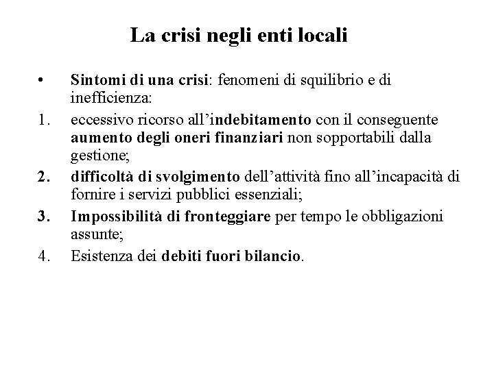 La crisi negli enti locali • 1. 2. 3. 4. Sintomi di una crisi: