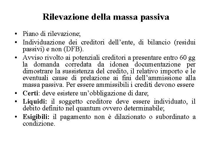 Rilevazione della massa passiva • Piano di rilevazione; • Individuazione dei creditori dell’ente, di